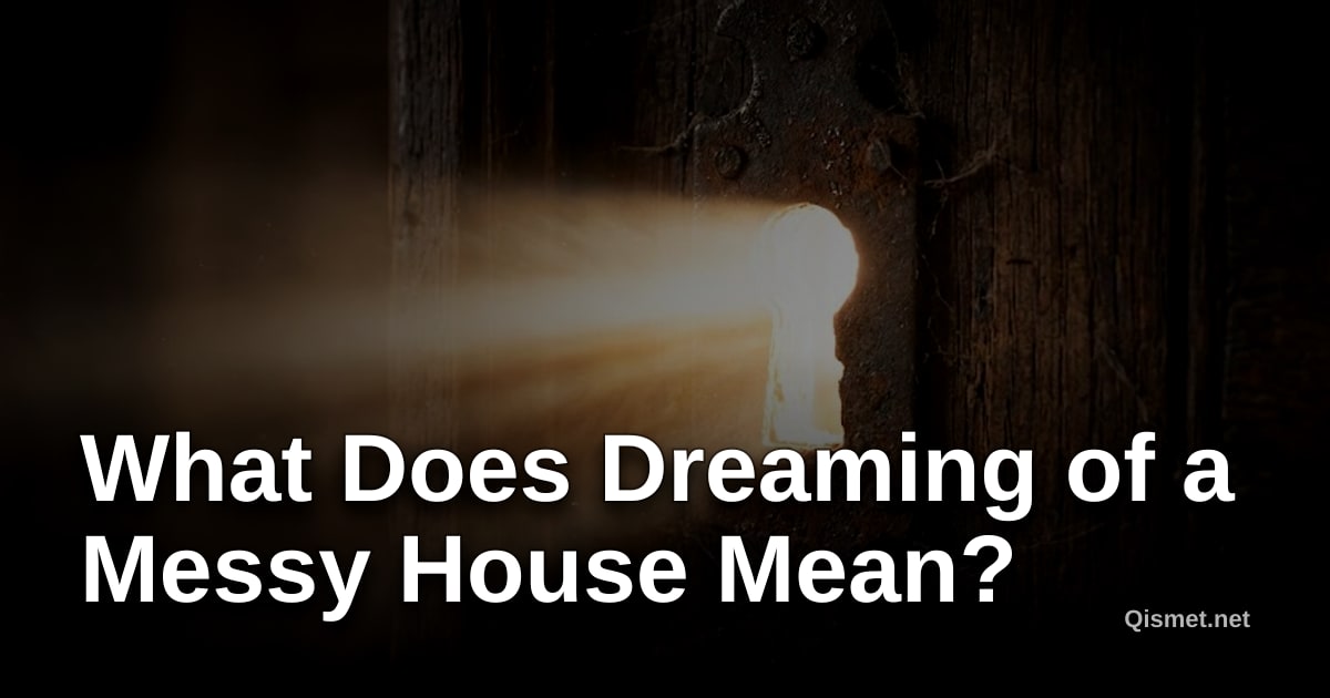 What Does Dreaming of a Messy House Mean?
