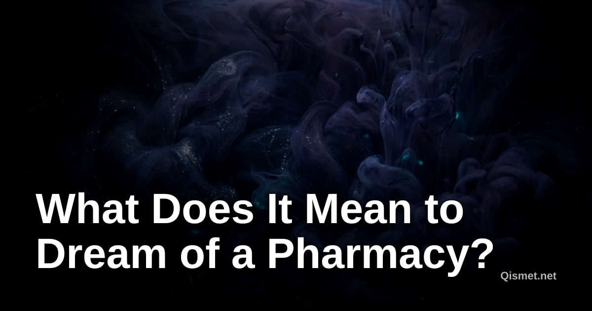 What Does It Mean to Dream of a Pharmacy?