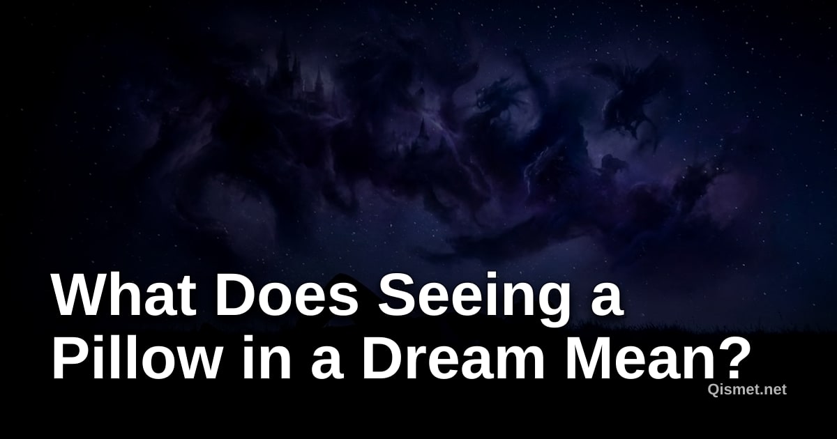 What Does Seeing a Pillow in a Dream Mean?