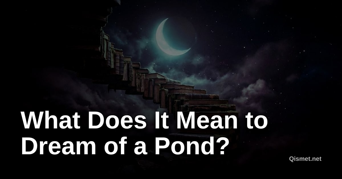 What Does It Mean to Dream of a Pond?