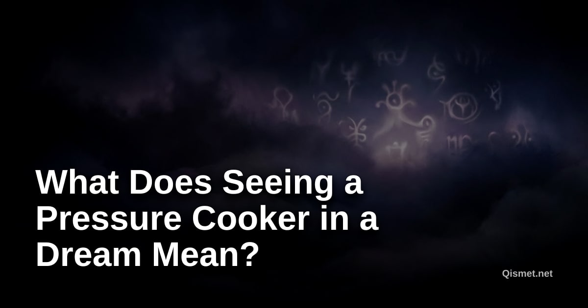 What Does Seeing a Pressure Cooker in a Dream Mean?