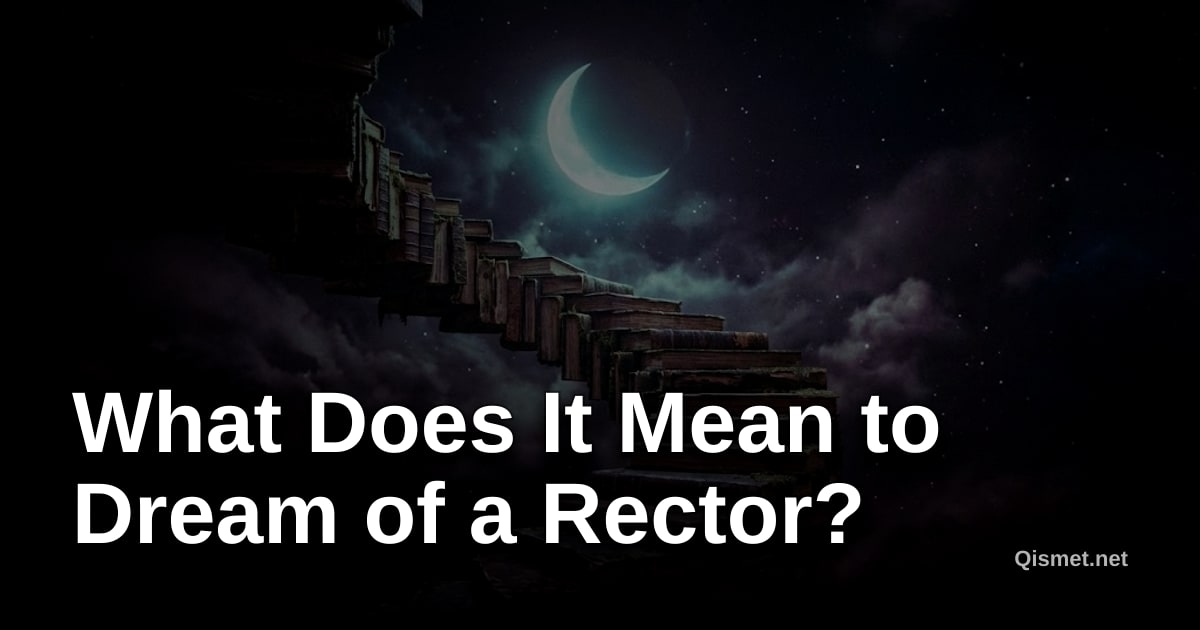 What Does It Mean to Dream of a Rector?