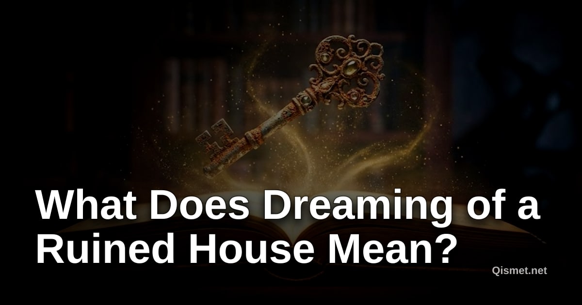 What Does Dreaming of a Ruined House Mean?