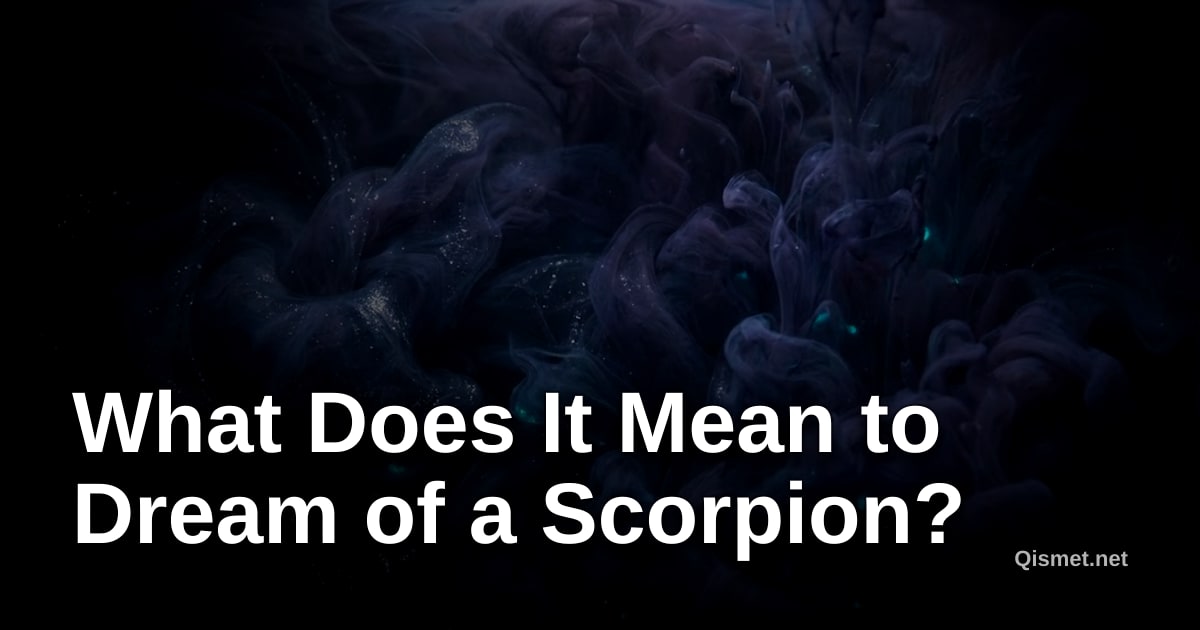 What Does It Mean to Dream of a Scorpion?
