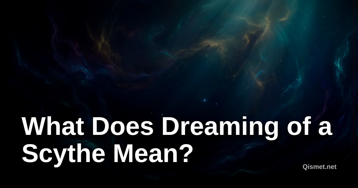 What Does Dreaming of a Scythe Mean?