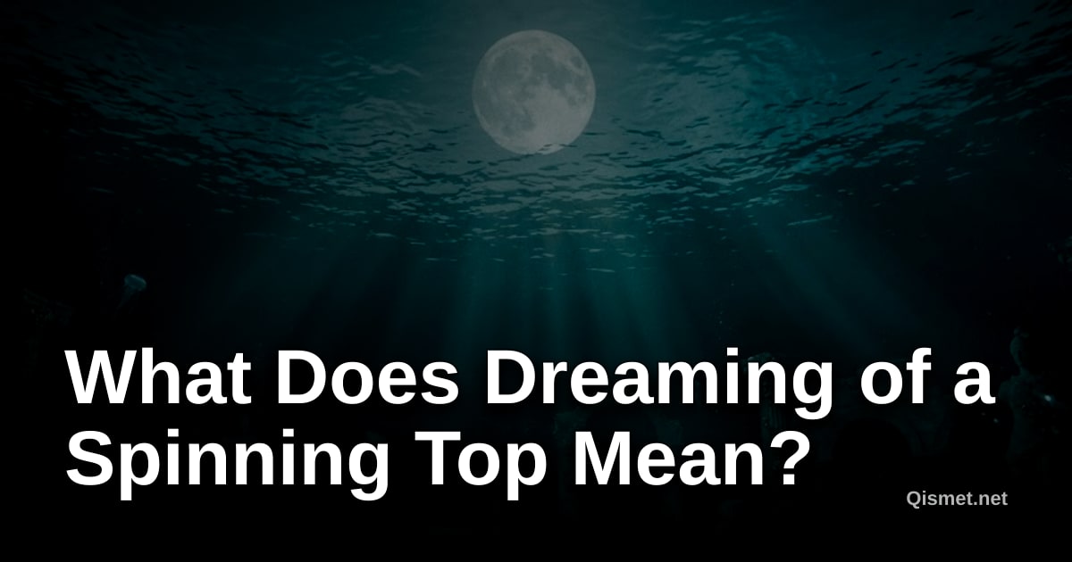 What Does Dreaming of a Spinning Top Mean?