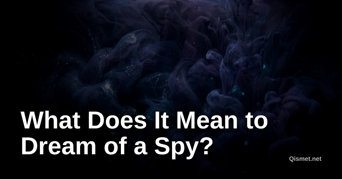 What Does It Mean to Dream of a Spy?