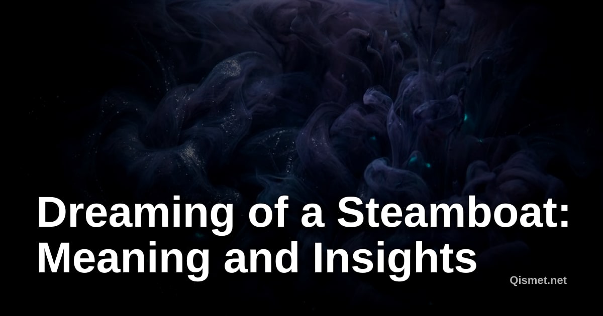 Dreaming of a Steamboat: Meaning and Insights