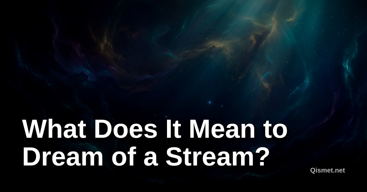 What Does It Mean to Dream of a Stream?