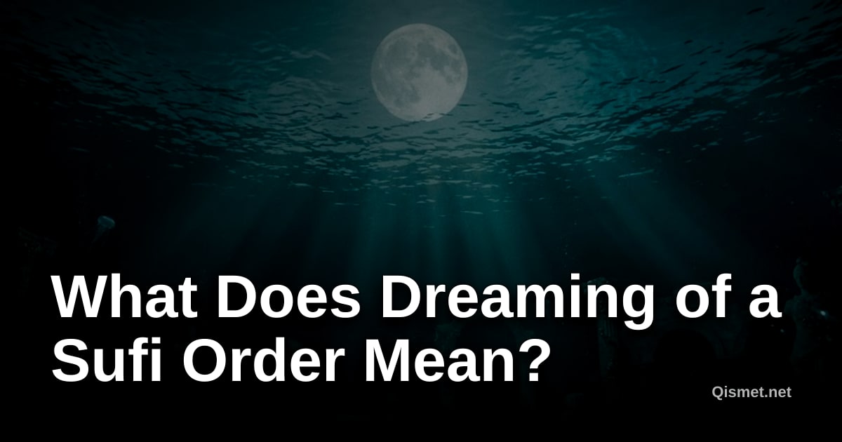What Does Dreaming of a Sufi Order Mean?