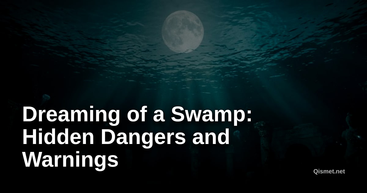 Dreaming of a Swamp: Hidden Dangers and Warnings