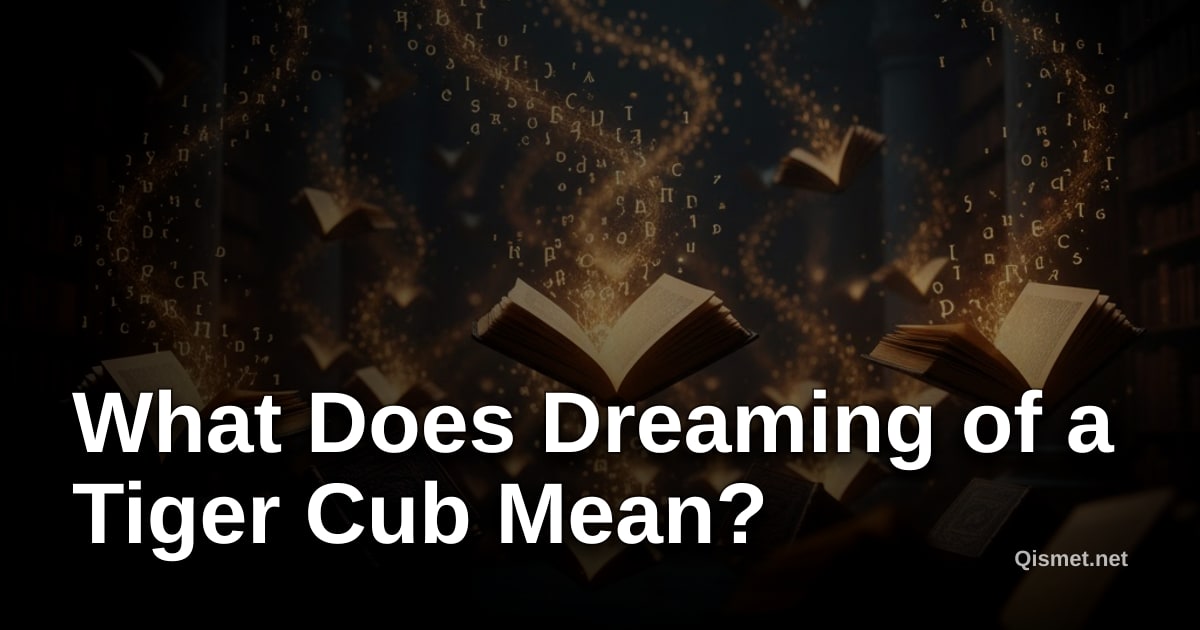 What Does Dreaming of a Tiger Cub Mean?