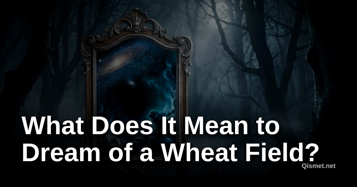 What Does It Mean to Dream of a Wheat Field?