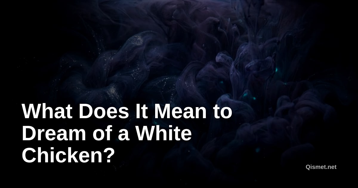 What Does It Mean to Dream of a White Chicken?