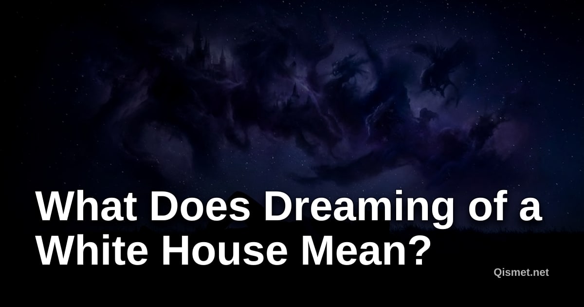 What Does Dreaming of a White House Mean?