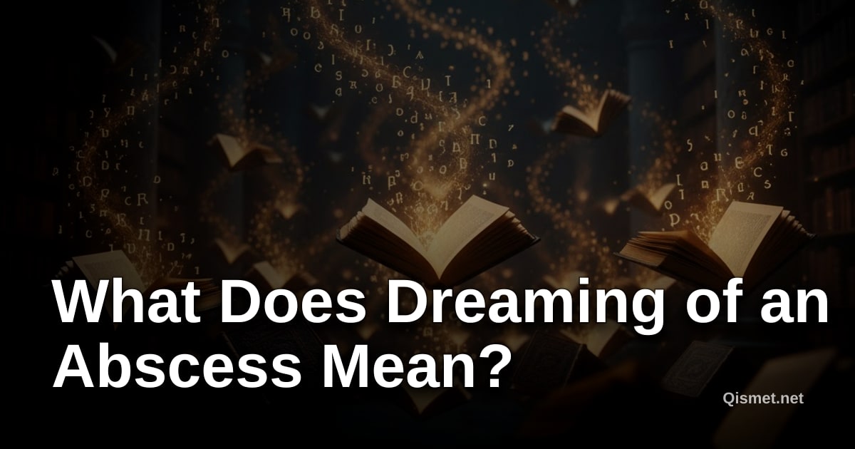What Does Dreaming of an Abscess Mean?