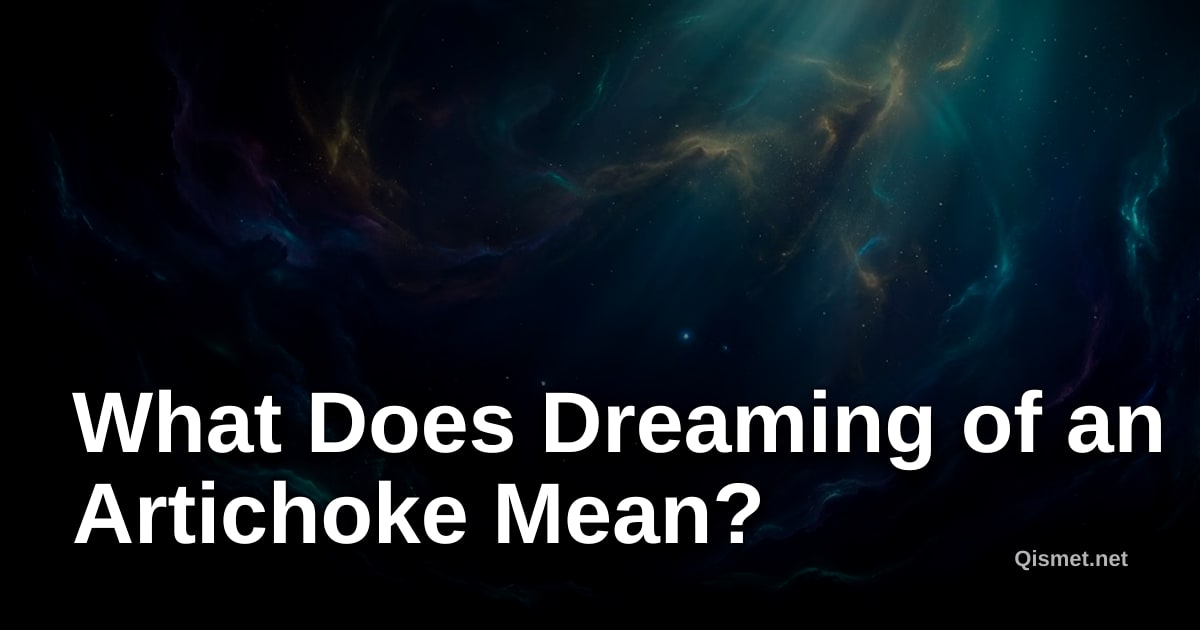 What Does Dreaming of an Artichoke Mean?