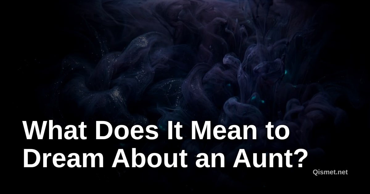 What Does It Mean to Dream About an Aunt?