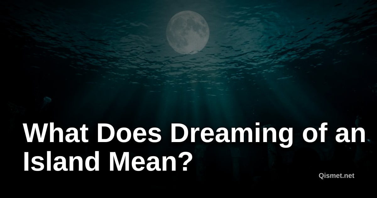 What Does Dreaming of an Island Mean?