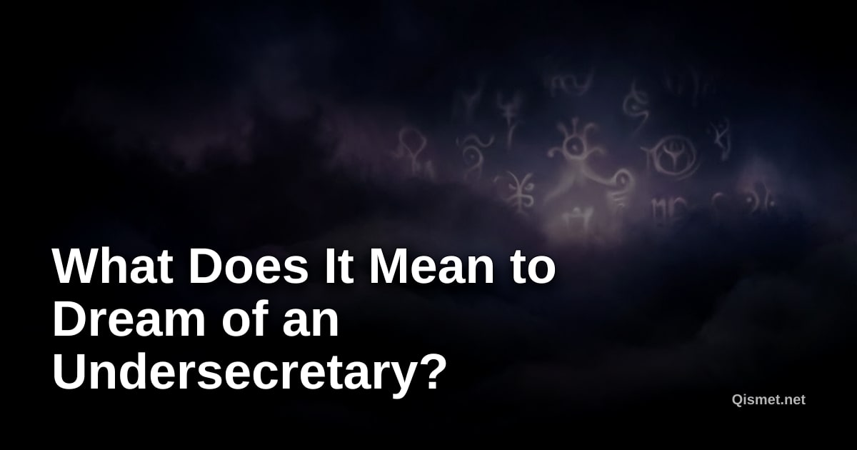 What Does It Mean to Dream of an Undersecretary?