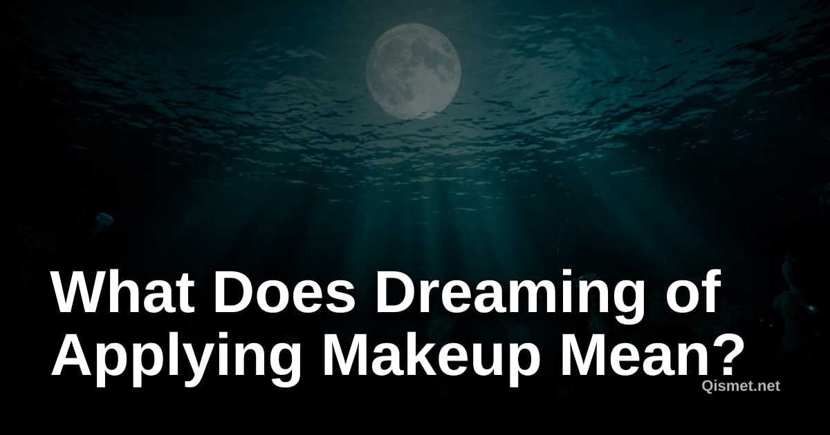 What Does Dreaming of Applying Makeup Mean?