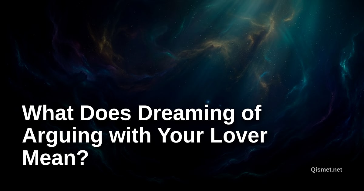What Does Dreaming of Arguing with Your Lover Mean?
