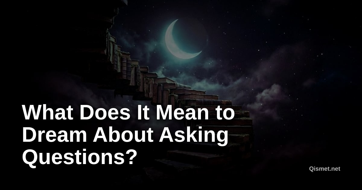 What Does It Mean to Dream About Asking Questions?