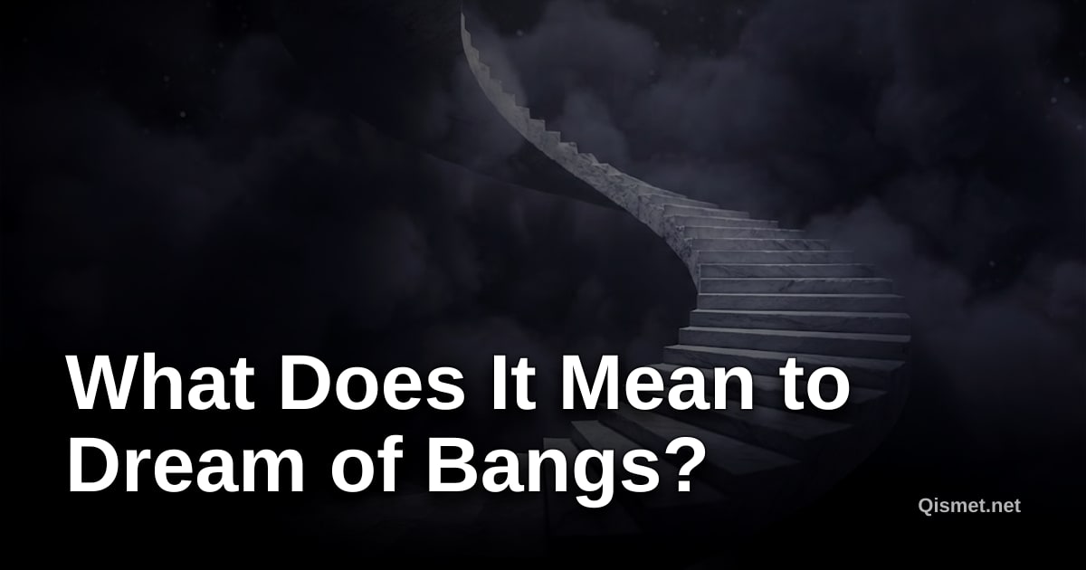 What Does It Mean to Dream of Bangs?