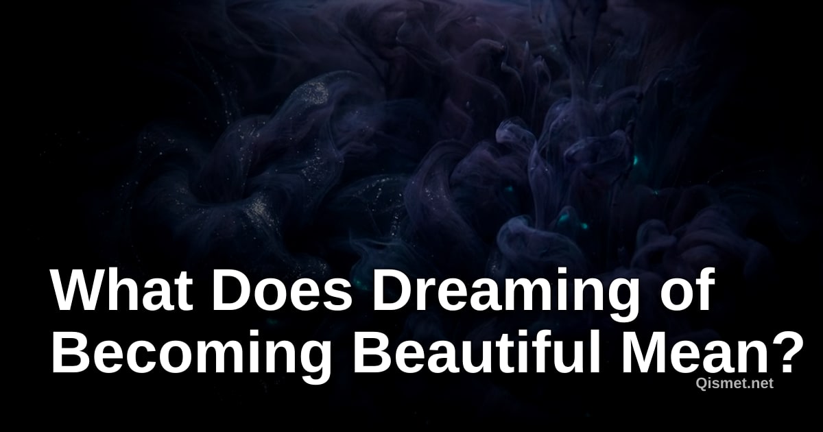 What Does Dreaming of Becoming Beautiful Mean?