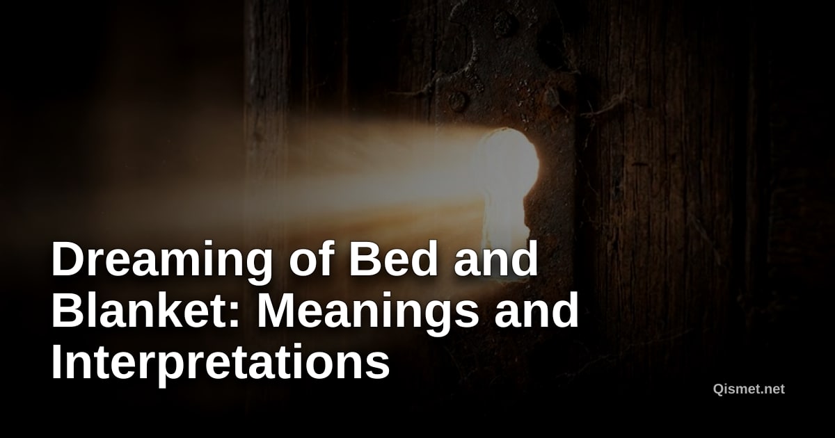Dreaming of Bed and Blanket: Meanings and Interpretations