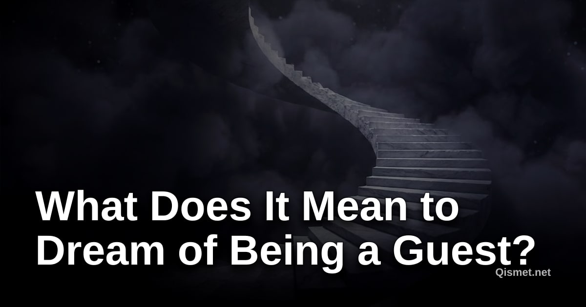 What Does It Mean to Dream of Being a Guest?