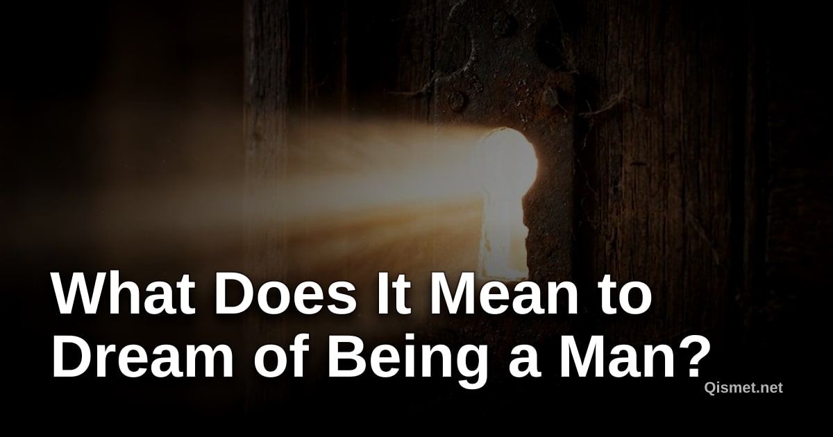What Does It Mean to Dream of Being a Man?