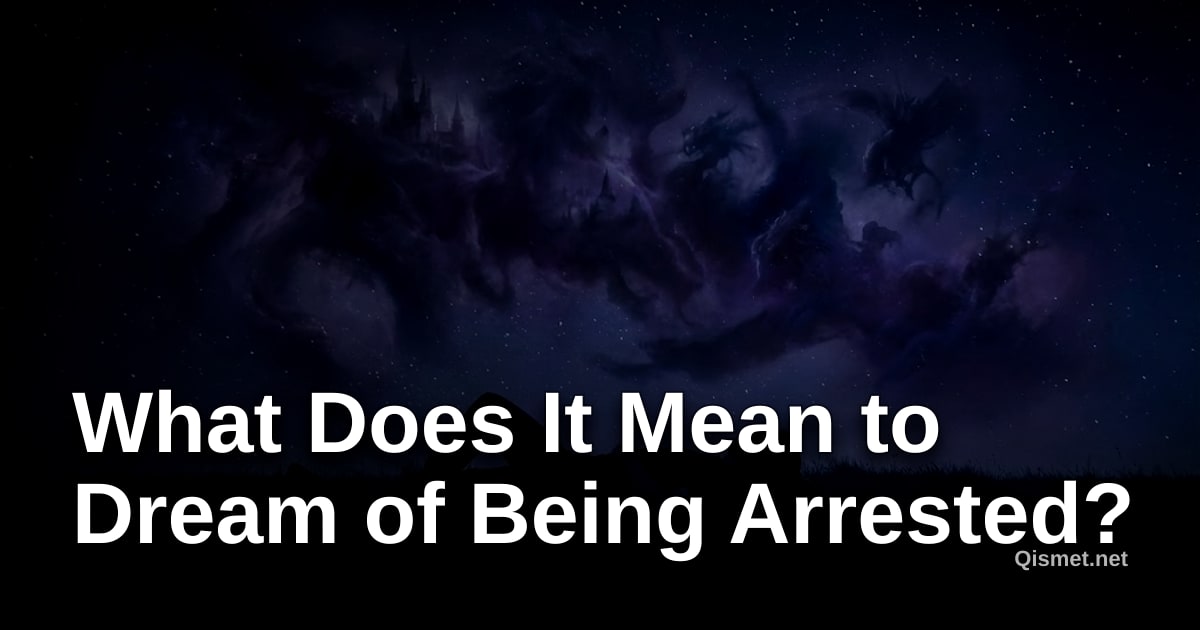What Does It Mean to Dream of Being Arrested?
