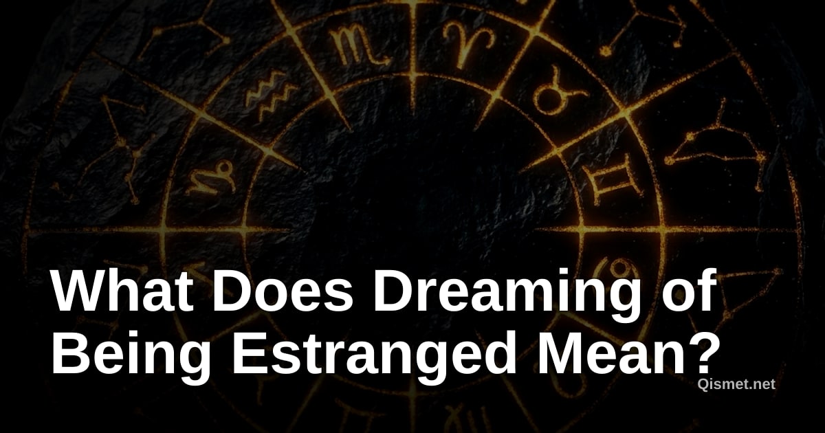 What Does Dreaming of Being Estranged Mean?