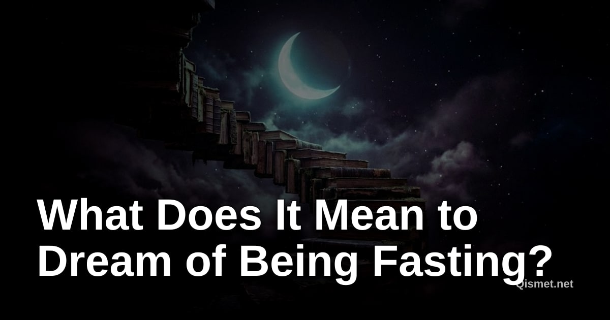 What Does It Mean to Dream of Being Fasting?