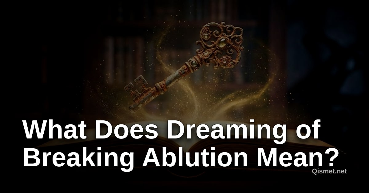 What Does Dreaming of Breaking Ablution Mean?