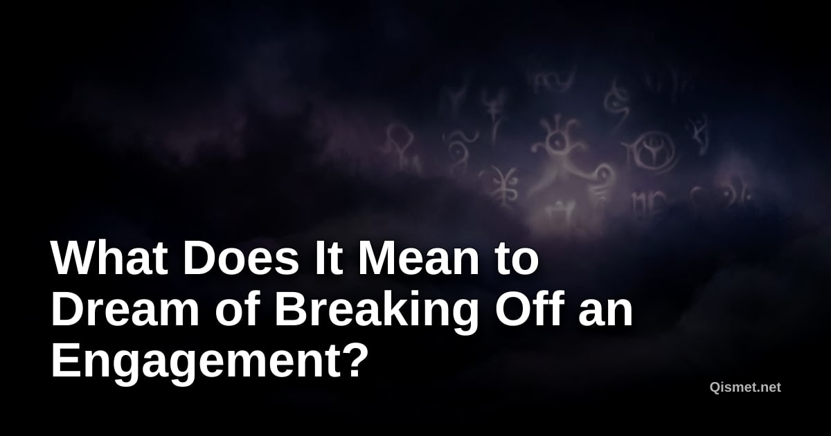 What Does It Mean to Dream of Breaking Off an Engagement?