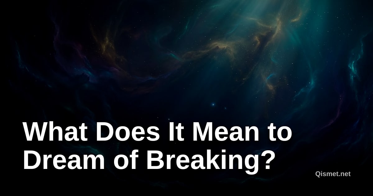 What Does It Mean to Dream of Breaking?