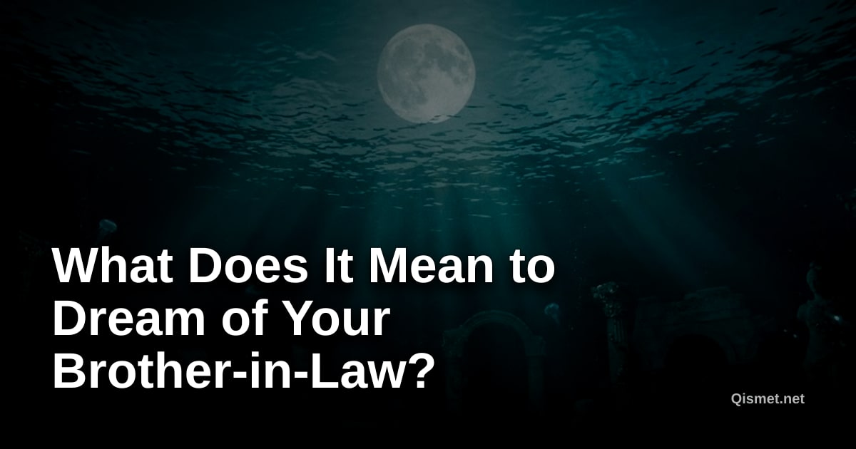 What Does It Mean to Dream of Your Brother-in-Law?