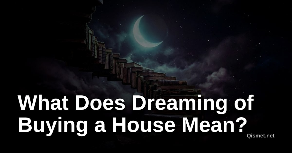 What Does Dreaming of Buying a House Mean?