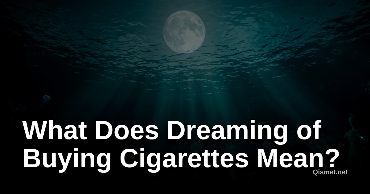 What Does Dreaming of Buying Cigarettes Mean?