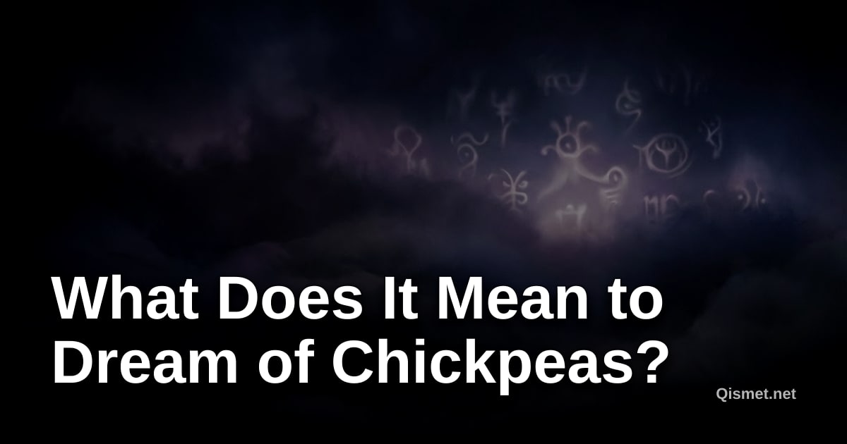 What Does It Mean to Dream of Chickpeas?
