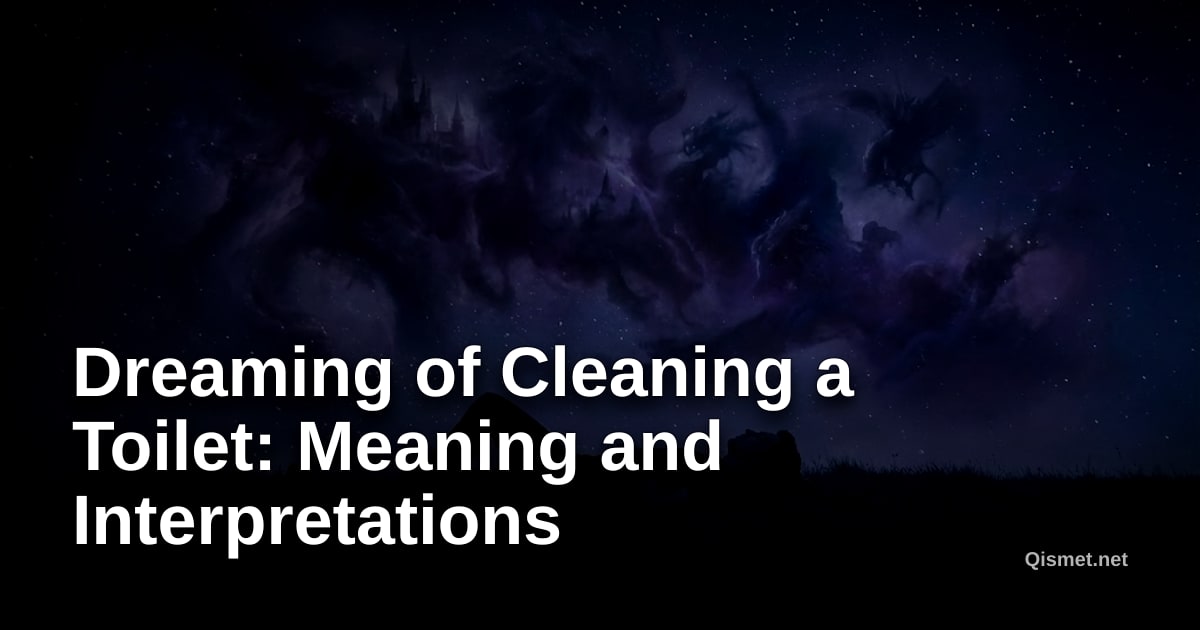 Dreaming of Cleaning a Toilet: Meaning and Interpretations