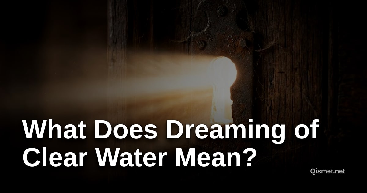 What Does Dreaming of Clear Water Mean?