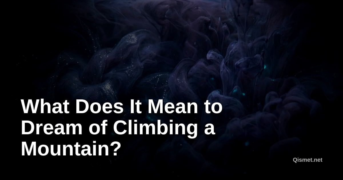 What Does It Mean to Dream of Climbing a Mountain?
