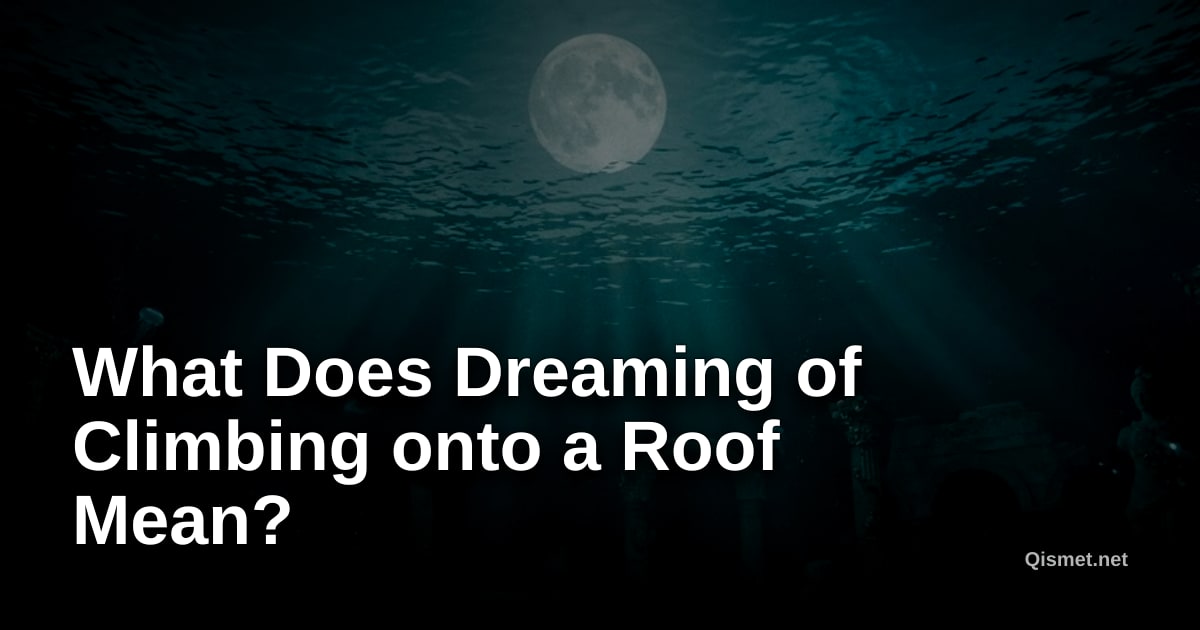 What Does Dreaming of Climbing onto a Roof Mean?