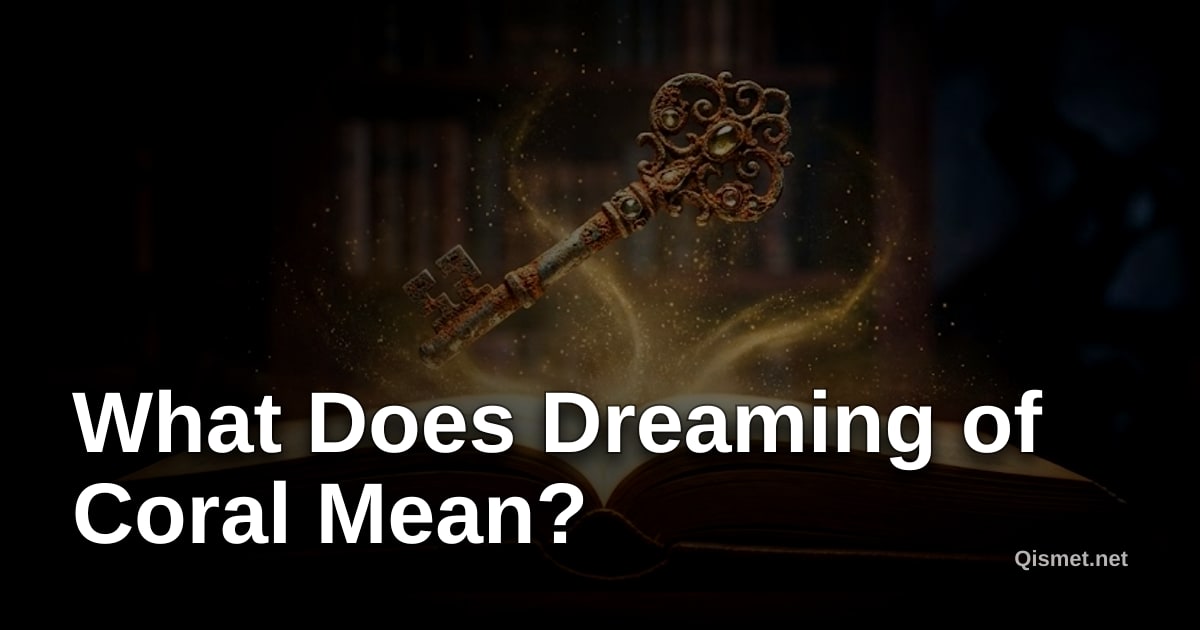 What Does Dreaming of Coral Mean?