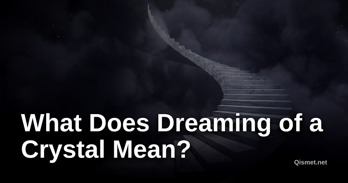 What Does Dreaming of a Crystal Mean?