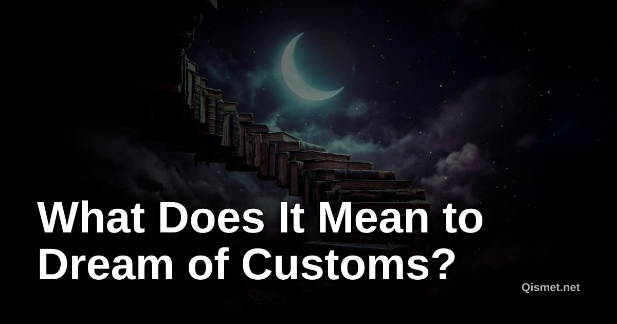 What Does It Mean to Dream of Customs?