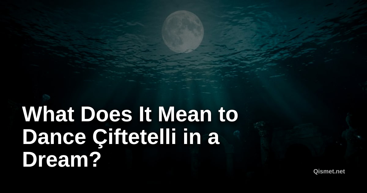 What Does It Mean to Dance Çiftetelli in a Dream?